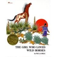 The Girl Who Loved Wild Horses by Goble, Paul; Goble, Paul, 9780689716966