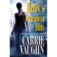 Kitty's Greatest Hits by Vaughn, Carrie, 9780765326966