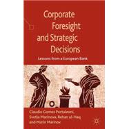 Corporate Foresight and Strategic Decisions Lessons from a European Bank by Gomez Portaleoni, Claudio; Marinov, Marin; Marinova, Svetla; Ul-Haq, Rehan, 9781137326966