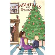 Christmas With Bernadette by Ortega, Emily Grace; Whalen, Meg Ross, 9781500966966
