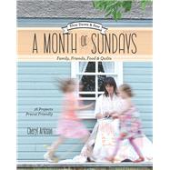 A Month of Sundays - Family, Friends, Food & Quilts by Arkison, Cheryl, 9781607056966