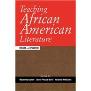 Teaching African American Literature: Theory and Practice by Graham,Maryemma, 9780415916967