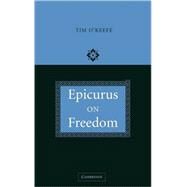 Epicurus on Freedom by Tim O'Keefe, 9780521846967