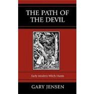 The Path of the Devil Early Modern Witch Hunts by Jensen, Gary, 9780742546967