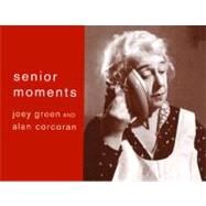 Senior Moments by Green, Joey; Corcoran, Alan, 9780743226967