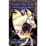 Under the Vale and Other Tales of Valdemar by Lackey, Mercedes, 9780756406967
