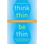 Think Thin, Be Thin 101 Psychological Ways to Lose Weight by Helmering, Doris Wild; Hales, Dianne, 9780767916967