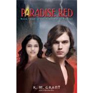 Paradise Red Book Three of the Perfect Fire Trilogy by Grant, K. M., 9780802796967