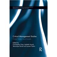 Critical Management Studies: Global Voices, Local Accents by Grey; Christopher, 9781138616967