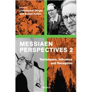 Messiaen Perspectives 2: Techniques, Influence and Reception by Fallon,Robert;Dingle,Christoph, 9781409426967