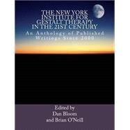 The New York Institute for Gestalt Therapy in the 21st Century by Bloom, Dan; O'Neill, Brian, 9781491056967