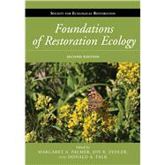 Foundations of Restoration Ecology by Palmer, Margaret A.; Zedler, Joy B.; Falk, Donald A.; Holl, Karen D., 9781610916967