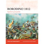 Borodino 1812 Napoleons great gamble by Haythornthwaite, Philip; Dennis, Peter, 9781849086967