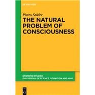 The Natural Problem of Consciousness by Snider, Pietro, 9783110526967