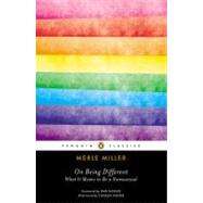 On Being Different : What It Means to Be a Homosexual by Miller, Merle; Kaiser, Charles; Savage, Dan, 9780143106968