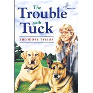 The Trouble with Tuck The Inspiring Story of a Dog Who Triumphs Against All Odds by Taylor, Theodore, 9780440416968