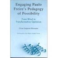Engaging Paulo Freire's Pedagogy of Possibility From Blind to Transformative Optimism by Rossatto, Csar Augusto; Arajo Freire, Ana Maria, 9780742536968