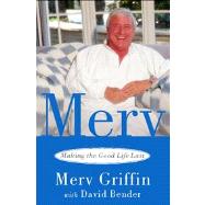 Merv Making the Good Life Last by Griffin, Merv; Bender, David, 9780743456968