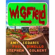 Wigfield The Can-Do Town That Just May Not by Sedaris, Amy; Dinello, Paul; Colbert, Stephen, 9780786886968