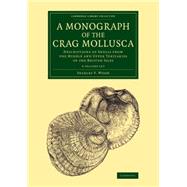 A Monograph of the Crag Mollusca Set by Wood, Searles V., 9781108076968