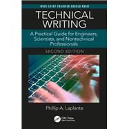 Technical Writing: A Practical Guide for Engineers, Scientists, and Nontechnical Professionals, Second Edition by Laplante; Phillip A., 9781138606968