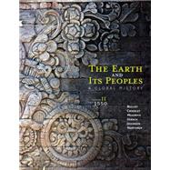 The Earth and Its Peoples A Global History, Volume II: Since 1500 by Bulliet, Richard; Crossley, Pamela; Headrick, Daniel; Hirsch, Steven; Johnson, Lyman, 9781285436968