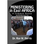 Ministering in East Africa by Harris, Roy W.; Harris, Amy D., 9781523716968