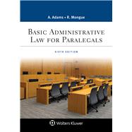 Basic Administrative Law for Paralegals, Sixth Edition by Anne Adams; Robert E. Mongue, 9781543826968