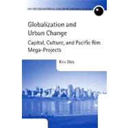 Globalization and Urban Change Capital, Culture, and Pacific Rim Mega-Projects by Olds, Kris, 9780199256969