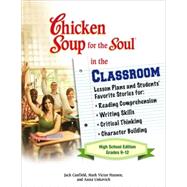 The Chicken Soup for the Soul in the Classroom: High School Edition: Lesson Plans to Change the World One Story at a Time by Canfield, Jack, Mark, 9780757306969