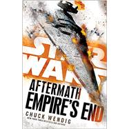 Empire's End: Aftermath (Star Wars) by WENDIG, CHUCK, 9781101966969