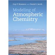 Modeling of Atmospheric Chemistry by Brasseur, Guy P.; Jacob, Daniel J., 9781107146969