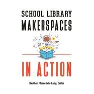 School Library Makerspaces in Action by Moorefield-lang, Heather, 9781440856969