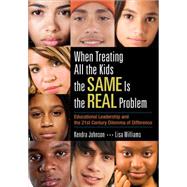 When Treating All the Kids the Same Is the Real Problem by Johnson, Kendra; Williams, Lisa, 9781452286969
