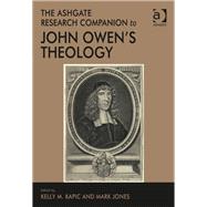 The Ashgate Research Companion to John Owen's Theology by Kapic,Kelly M., 9781472466969