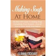 Making Soap at Home by Lockhart, Leanna, 9781508646969