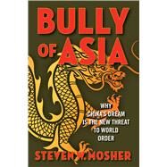 Bully of Asia by Mosher, Steven W., 9781621576969