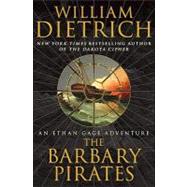 The Barbary Pirates: An Ethan Gage Adventure by Dietrich, William, 9780061986970