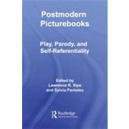 Postmodern Picturebooks: Play, Parody, and Self-referentiality by Sipe, Lawrence R.; Pantaleo, Sylvia, 9780203926970