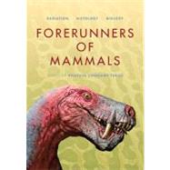 Forerunners of Mammals by Chinsamy-Turan, Anusuya; Farlow, James O., 9780253356970
