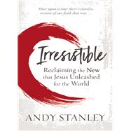 Irresistible by Stanley, Andy, 9780310536970