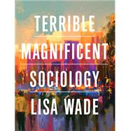 Terrible Magnificent Sociology,Wade, Lisa,9780393876970