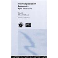Intersubjectivity in Economics: Agents and Structures by Fullbrook; Edward, 9780415266970