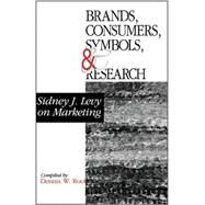 Brands, Consumers, Symbols, and Research : Sidney J. Levy on Marketing by Sidney J. Levy, 9780761916970