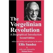 The Voegelinian Revolution: A Biographical Introduction by Sandoz,Ellis, 9780765806970
