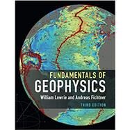 Fundamentals of Geophysics by Lowrie, William; Fichtner, Andreas, 9781108716970