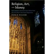 Religion, Art, and Money by Williams, Peter W., 9781469626970