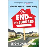 The End of the Suburbs by Gallagher, Leigh, 9781591846970
