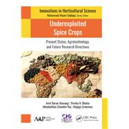 Underexploited Spice Crops: Present Status, Agrotechnology, and Future Research Directions by Sharangi, PhD.; Amit Baran, 9781771886970