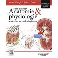 Ross et Wilson. Anatomie et physiologie normales et pathologiques by Anne Waugh; Allison Grant; Julie Cosserat, 9782294746970